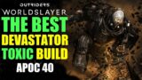 BEST TOXIC DEVASTATOR BUILD! | Outriders Best End Game LEVEL 75 Earthquake/Gravity Leap Bleed Build