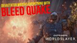BLEED QUAKE Devastator is still pretty POWERFUL | Outriders Worldslayer