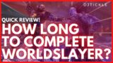 HOW LONG TO COMPLETE WORLDSLAYER! QUICK REVIEW! OUTRIDERS!
