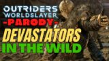 Nature Doc Parody – The Devastator in the Wild – Outriders Worldslayer