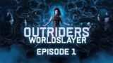 Outriders Worldslayer Campaign, Episode 1: "Omens"