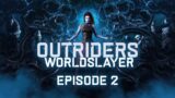 Outriders Worldslayer Campaign, Episode 2: "Trepidation"