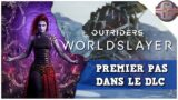 PREMIER PAS DANS LE DLC | OUTRIDERS WORLDSLAYER #01