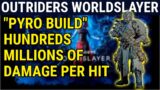 Pyromancer Build For Hundreds MILLION Damage Per Hit (OUTRIDERS WORLDSLAYER)