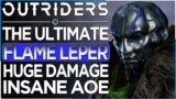 OUTRIDERS – The Ultimate FLAME LEPER Techno Build Post Patch – INSANE DAMAGE!