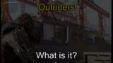 Outriders: What is it?