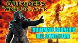 Outriders Worldslayer | Kill it wit Fire/Ultimate Burner Early Game Build – Post Patch