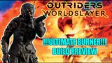 Outriders Worldslayer | Ultimate Burner/Kill It with Fire Build Preview