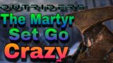 Be Invincible While Doing Crazy Damage | THE BETTER WAY | BEST BUILD OUTRIDERS WORLDSLAYER MARTYR