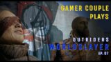 Gamer Couple Plays OUTRIDERS WORLDSLAYER Chapter 4