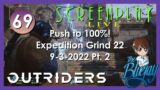 69. Push to 100% "Outriders" Expedition Grind 22 – ScreenPlay: LIVE 2022