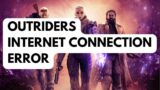 How To Fix Outriders Internet Connection Error
