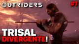 Trisal Divergente! – Outriders Coop – #1