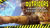 OUTRIDERS GERMAN – EP-16 – FULL GAME WALKTHROUGH – DEUTSCH OHNE KOMMENTAR