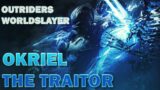 OUTRIDERS WORLDSLAYER: Okriel The Traitor