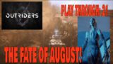 OUTRIDERS- Xbox Series X- playthrough 21: the fate of August 4k!