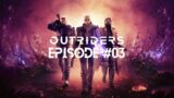 Outriders – Episode #03
