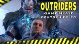 OUTRIDERS GERMAN – EP-20 – FULL GAME WALKTHROUGH – DEUTSCH OHNE KOMMENTAR