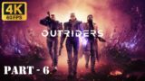 OUTRIDERS XSX Part – 6 Gameplay Walkthrough No Commentary 4K 60FPS