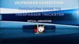 Outriders Expedition T15 Timeworn Spire – Trespasser Trickster