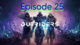 Outriders Gameplay, Episode 25