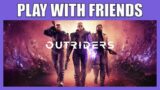 How To Invite Or Join People On Other Platforms Using Crossplay Outriders – Xbox, Ps5 Or PC