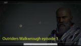 Outriders Walkwrough episode 1