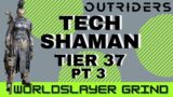 Outriders | Worldslayer Grind Tier 37 Part 3 – Tech Shaman