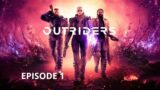 Outriders / Episode 1 (Sans commentaire)