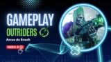 GamePlay Outriders – Arcos de Enoch – Tecnomante