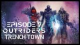 Outriders 7 – Trench Town
