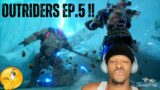 Outriders Ep 5 !!