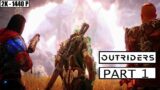 OUTRIDERS Gameplay Walkthrough Part 1  [1440P 60FPS PC ULTRA] – No Commentary