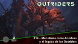 Outriders – #14 –  Monstruos come-hombresy el legado de los Outriders
