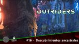 Outriders – #16 – Descubrimientos ancestrales – Xbox Series X
