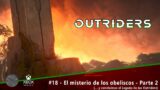 Outriders – #18 – El misterio de los obeliscos – Parte 2 – Xbox Series X