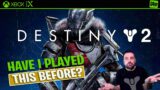 HAVE I PLAYED THIS BEFORE – DESTINY 2
