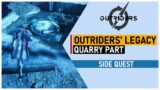 Outriders OUTRIDERS' LEGACY Side Quest – Quarry Part – Quarry Location