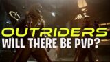 OUTRIDERS – Will There Be PVP?