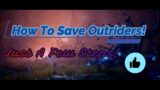 Outriders: How To Save The Game!
