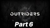 OUTRIDERS WORLDSLAYER Walkthrough Gameplay Part 6: Unleashing Powers and Unraveling Mysteries