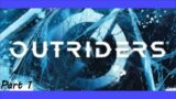 OUTRIDERS: part 1