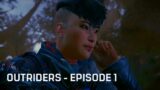 Outriders – Episode 1