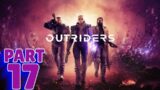 OUTRIDERS | PS5 WALKTHROUGH | PART 17 | THE BONDS THAT MAKE US