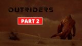 Outriders – Gameplay Walkthrough – Part 2 – 4K 60FPS PC ULTRA – No Commentary