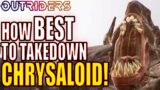 Outriders | How Best to Takedown Chrysaloid!