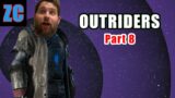 ZONATED PLAYS: Outriders Part 8