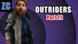 ZONATED PLAYS: Outriders Part 22